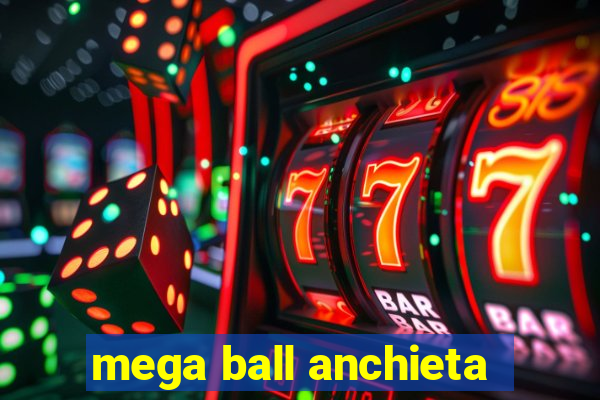 mega ball anchieta